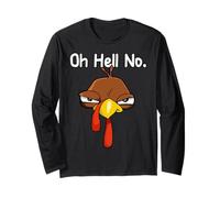 Turkey Face Oh Hell No Thanksgiving Funny Long Sleeve T-Shirt