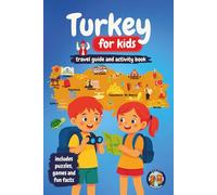 Turkey for Kids: Travel Guide and Activity Book: Discover Turkish Culture, History, Landmarks and Traditions through Games, Puzzles and Fun Facts (Junior Globetrotters)
