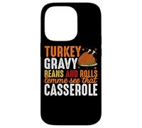 Turkey Gravy Beans And Rolls Lemme See That Casserole Case for iPhone 14 Pro