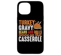 Turkey Gravy Beans And Rolls Lemme See That Casserole Case for iPhone 15