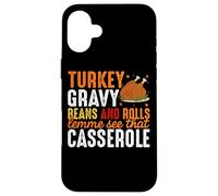 Turkey Gravy Beans And Rolls Lemme See That Casserole Case for iPhone 16 Plus