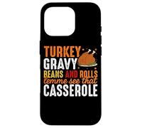 Turkey Gravy Beans And Rolls Lemme See That Casserole Case for iPhone 16 Pro