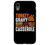 Turkey Gravy Beans And Rolls Lemme See That Casserole Case for iPhone XR