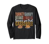 Turkey Gravy Beans and Rolls Let Me See That Casserole Long Sleeve T-Shirt