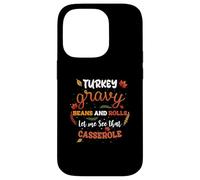 Turkey Gravy Beans Rolls Let Me See Casserole Thanksgiving Case for iPhone 14 Pro