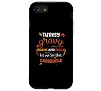 Turkey Gravy Beans Rolls Let Me See Casserole Thanksgiving Case for iPhone SE (2020) / 7/8