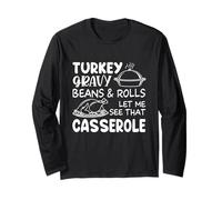 Turkey Gravy Beans & Rolls Let Me See Casserole Thanksgiving Long Sleeve T-Shirt