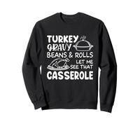Turkey Gravy Beans & Rolls Let Me See Casserole Thanksgiving Sweatshirt