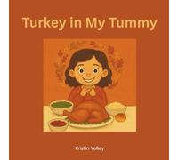 Turkey in My Tummy: A story about what happens when your eyes are bigger than your stomach.