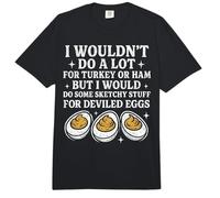 Turkey Or Ham But I Would Do Sketchy Stuff for Deviled Egg Comfort Colors Adult Heavyweight T-Shirt