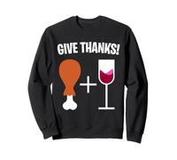 Turkey Plus Wine Give Thanks Thanksgiving Dinner Men Women Sweatshirt