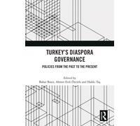 Turkey’s Diaspora Governance : Policies from the Past to the Present