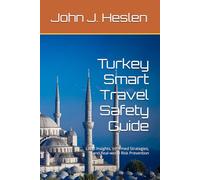 Turkey Smart Travel Safety Guide: Local Insights, Informed Strategies, and Real-world Risk Prevention (AllSourceTravel.com - Smart Travel Safety Guides)