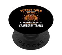 TURKEY TAILS CRANBERRY TRAILS HAPPY THANKSGIVING holidays PopSockets Adhesive PopGrip