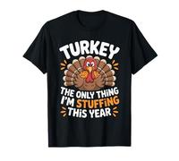 Turkey the only thing I’m stuffing this year women Turkey T-Shirt
