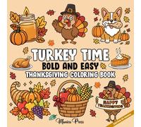Turkey Time Bold and Easy Thanksgiving Coloring Book: Fun and Simple Thanksgiving Coloring Pages for Kids, Toddlers, and Seniors | Cute Turkeys, ... Harvest Scenes for Relaxation and Holiday Joy