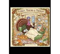 Turkey, Trauma, & Therapy: An Adult Coloring Book for the Holidays