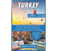 TURKEY TRAVEL GUIDE 2025-2026: Explore Timeless Wonders, Local Secrets & Authentic Adventures Across the Crossroads of Continents (ALL AROUND ASIA)