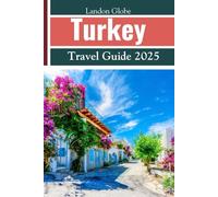 Turkey Travel Guide 2025: Including Ephesus & Cappadocia