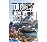 Turkey Travel Guide 2026: From Istanbul to Cappadocia: A Cultural and Scenic Journey Through the Heart of Turkey (ANTHONY GUIDE)