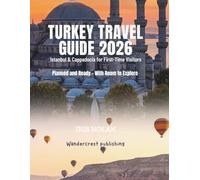 Turkey travel guide 2026: Istanbul & Cappadocia for first time visitors, planned and ready with room to explore (First - Time Travel Guide Series)