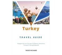 Turkey Travel Guide 2026: Navigate the Lion City with Confidence: Attractions, Transport, Dining & Beyond