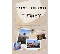 Turkey Travel Journal: Planner, Guided Journal. Keepsake diary for your trip! 6x9'' 120 pages. Daily Agenda Time Table Planner - Travelers Vacation Journaling Notebook
