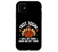 Turkey Trot Squad Funny Thanksgiving We'll Get There Case for iPhone 11