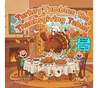 Turkey Tumbles the Thanksgiving Table!: A Funny Rhyming Thanksgiving Story About Laughter, Family, and Fun (100 kids book collection)