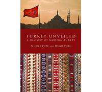 Turkey Unveiled: A History of Modern Turkey