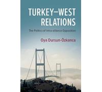 Turkey-West Relations: The Politics of Intra-alliance Opposition