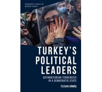 Turkey's Political Leaders: Authoritarian Tendencies in a Democratic State (Edinburgh Studies on Modern Turkey)