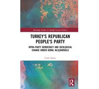 Turkey's Republican People's Party : Intra-Party Democracy and Ideological Change under Kemal Kilicdaroglu