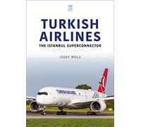Turkish Airlines: The Istanbul Superconnector (Airlines Series)