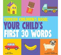 Turkish Children's Book: Your Child's First 30 Words