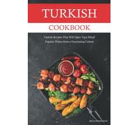 Turkish Cookbook: Popular Turkish Recipes That Will Open Your Mind