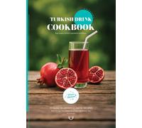 Turkish Drinks CookBook: Traditional Turkish Drink Recipes (Turkish Cuisine)