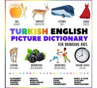 Turkish English Picture Dictionary for Bilingual Kids: Visual Turkish Wordbook with Colorful Illustrations. More than 250 new words (Picture Dictionaries for Bilingual Kids)