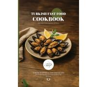 Turkish Fast Food CookBook: Traditional Turkish Fast Food Recipes (Turkish Cuisine)