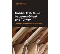 Turkish Folk Music Between Ghent and Turkey: Context, Performance, Function (Transcultural Music Studies)
