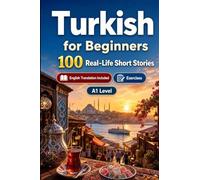 Turkish for Beginners A1: Improve your reading comprehension and written expression through simple bilingual everyday situations