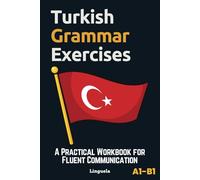 Turkish Grammar Exercises: A Practical Workbook for Fluent Communication