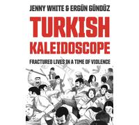 Turkish Kaleidoscope : Fractured Lives in a Time of Violence