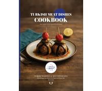 Turkish Meat Dishes CookBook: Traditional Turkish Meat Dish Recipes (Turkish Cuisine)