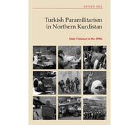 Turkish Paramilitarism in Northern Kurdistan : State Violence in the 1990s