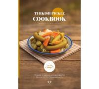 Turkish Pickle CookBook: Traditional Turkish Pickle Recipes (Turkish Cuisine)