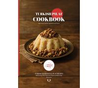 Turkish Pilaf CookBook: Traditional Turkish Pilaf Recipes (Turkish Cuisine)