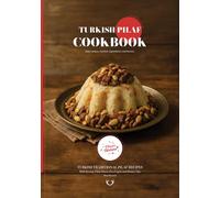 Turkish Pilaf CookBook: Traditional Turkish Pilaf Recipes (Turkish Cuisine)