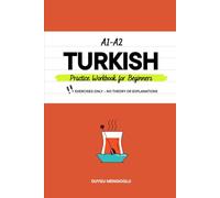Turkish Practice Workbook for Beginners: Easy and Practical Exercises for Self-Study (Learn Turkish)