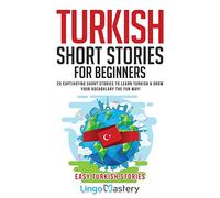Turkish Short Stories for Beginners: 20 Captivating Short Stories to Learn Turkish & Grow Your Vocabulary the Fun Way! (Easy Turkish Stories)